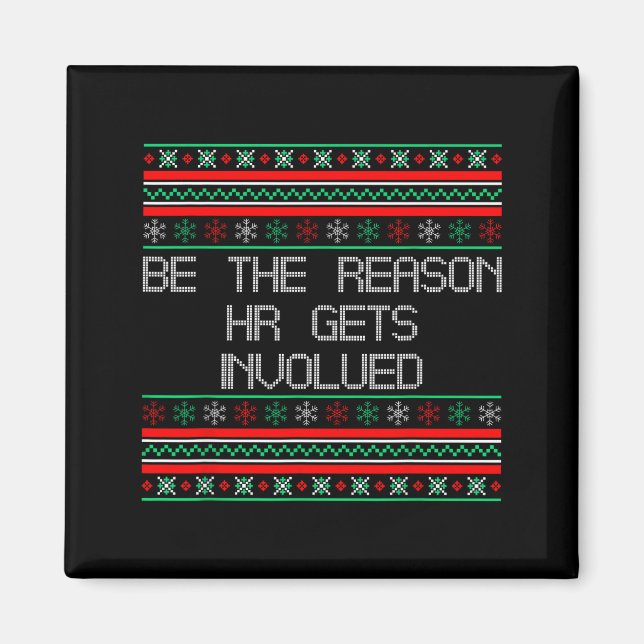 Imã Be The Reason Hr Gets Involved Office Ugly Christm (Frente)