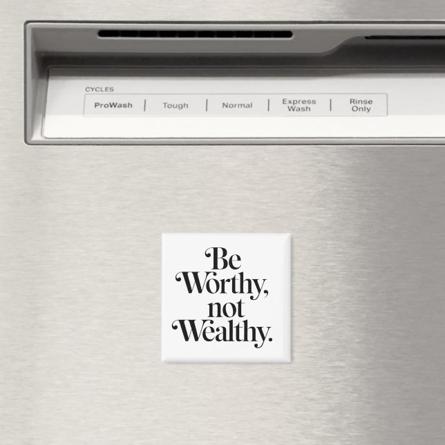 Imã "Be Worthy, not Wealthy" - Typographie motivation (In Situ (Dishwasher))