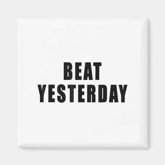 Imã Beat Yesterday Motivational Quotes  (Frente)