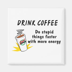 Imã Beba Café Faça Coisas Estúpidas Mais Rápido Com...
