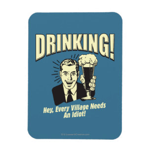 Ímã Beber: Cada vila precisa o idiota