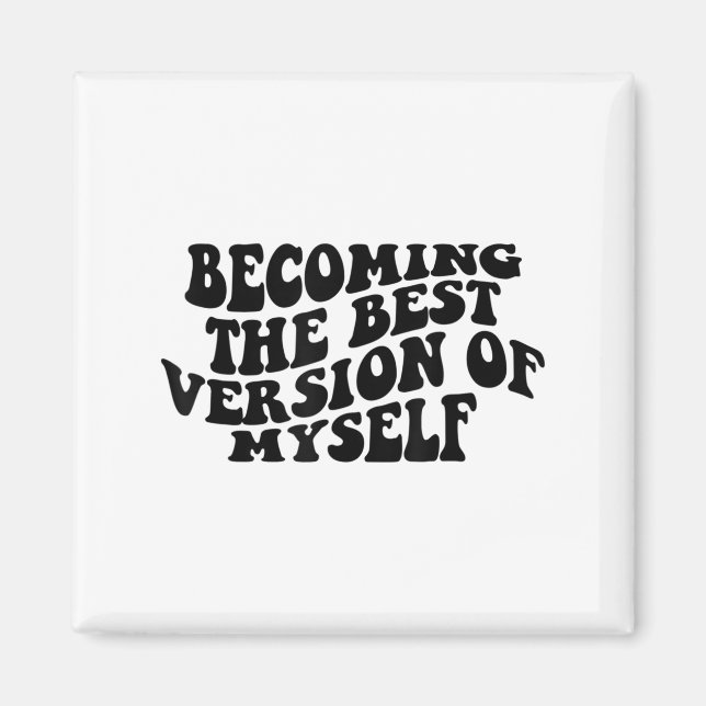 Imã Becoming The Version Of Myself Funny Motivation  (Frente)