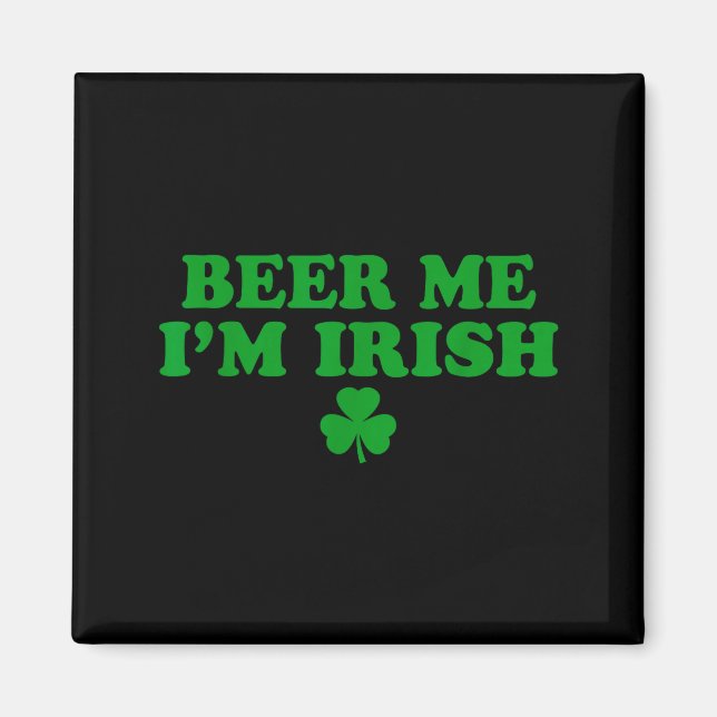 Imã Beer Me I'm Irish Shamrock, Funny St Patricks Day  (Frente)