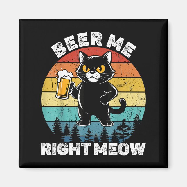 Imã Beer Me Right Meow Funny Cat Drinking Humor  (Frente)