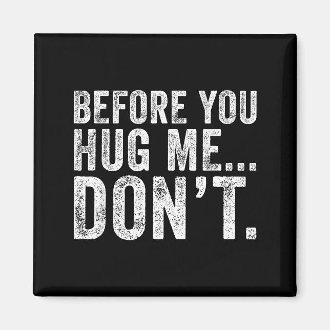 Imã Before You Hug Me Don't Funny Meme Sarcastic  (Frente)