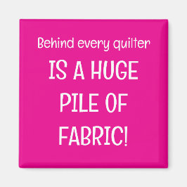 Imã Behind every quilter is a stash of fabric