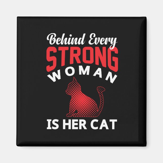 Imã Behind Every Strong woman is Her Cat Magnet (Frente)