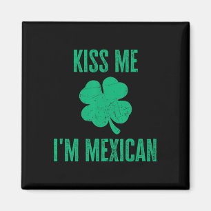 Imã Beije Me Camiseta Eu Sou Mexicano Engraçado Irland