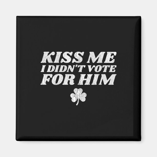 Imã Beije Me Eu Não Votei Nele Engraçado St Patricks D (Frente)