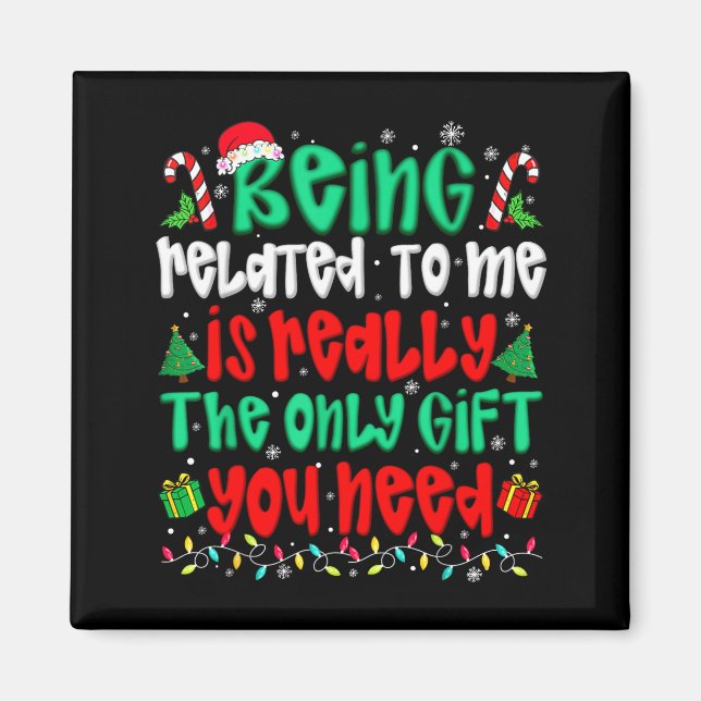 Imã Being Related To Me Only Gift You Need Funny Chris (Frente)