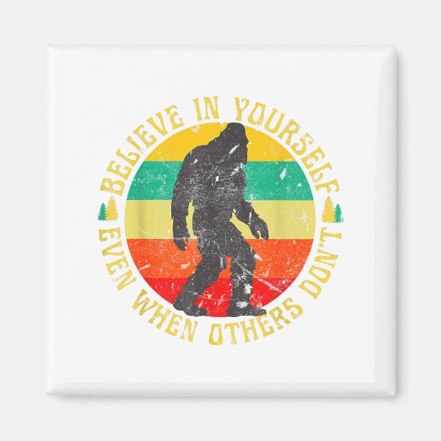 Imã Believe In Yourself Sasquatch Funny Motivational B (Frente)