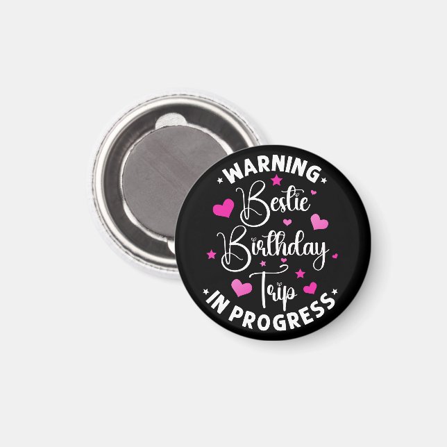 Imã Bestie Birthday Trip In Progress Friends Heart (Front/Back)