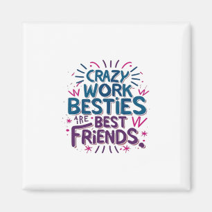 Imã Besties De Trabalho Loucas São Melhores Amigos Tra