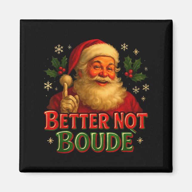 Imã Better Not Boude Funny Cajun Christmas Santa  (Frente)