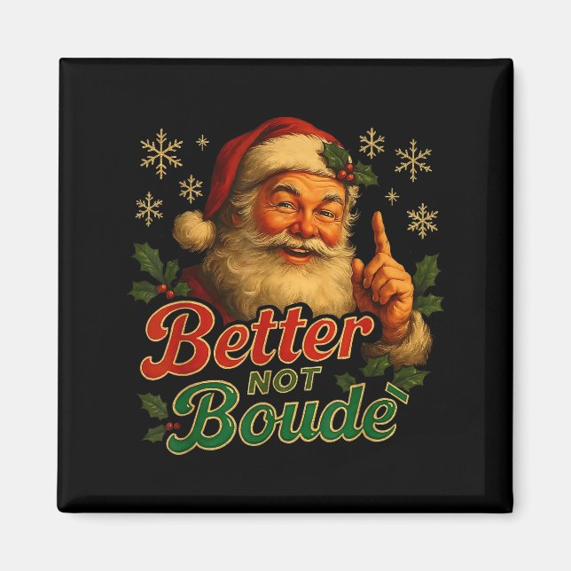 Imã Better Not Boude Funny Cajun Christmas Santa  (Frente)