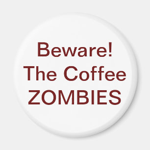 Imã Beware! Os ZOMBIS do café - personalizados