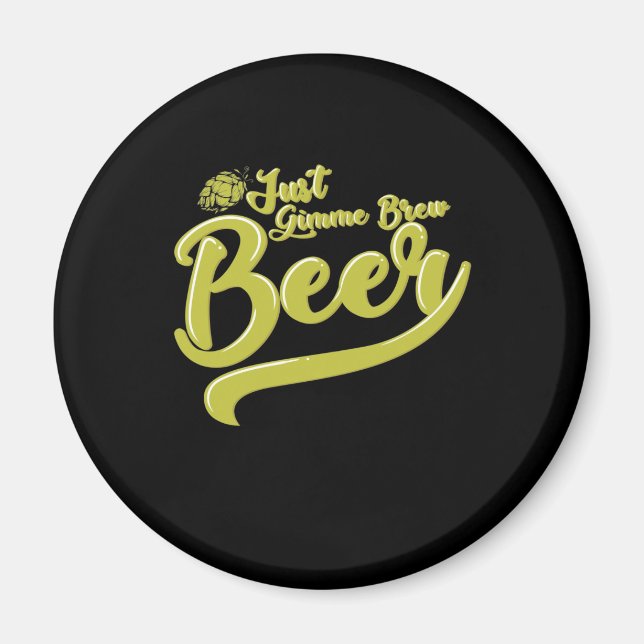 Imã Bierbrauen Just Give me a Beer (Frente)