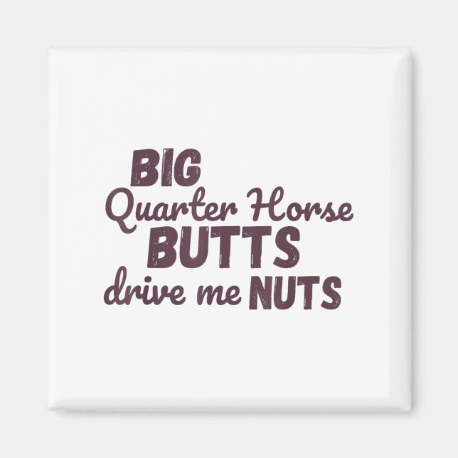Imã Big Quarter Horse Butts Drive Me Nuts Funny Wester (Frente)