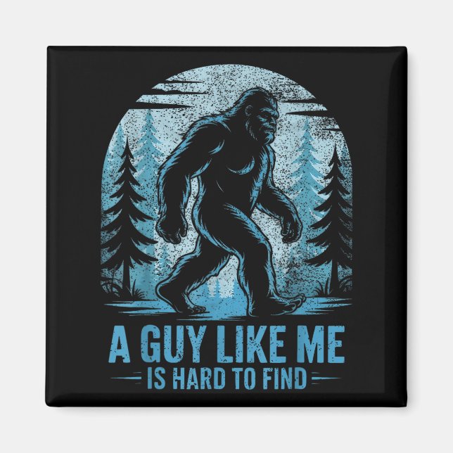 Imã Bigfoot Engraçado Um Cara Como Eu é Difícil de Enc (Frente)