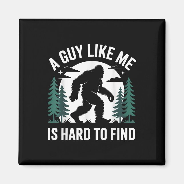 Imã Bigfoot Engraçado Um Cara Como Eu é Difícil de Enc (Frente)