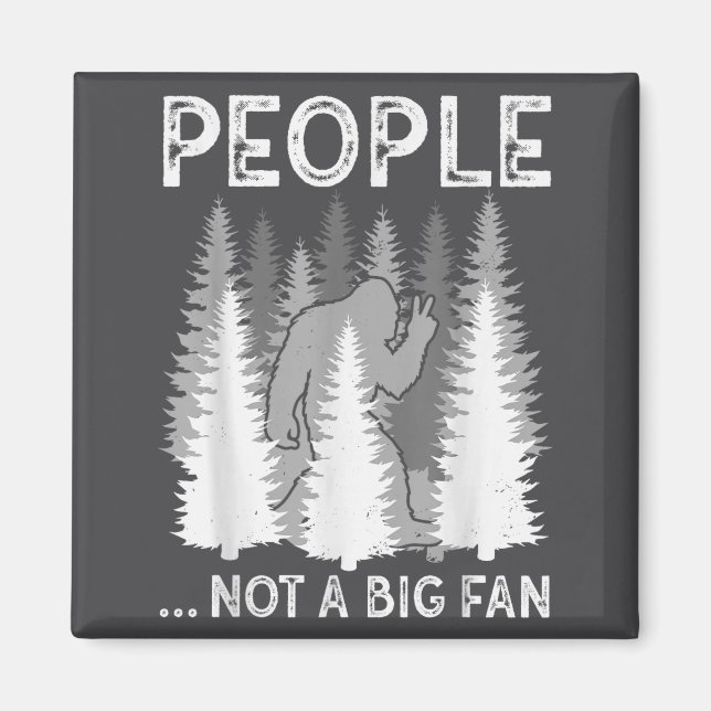 Imã Bigfoot People Not A Big Fan Funny Sasquatch Intro (Frente)