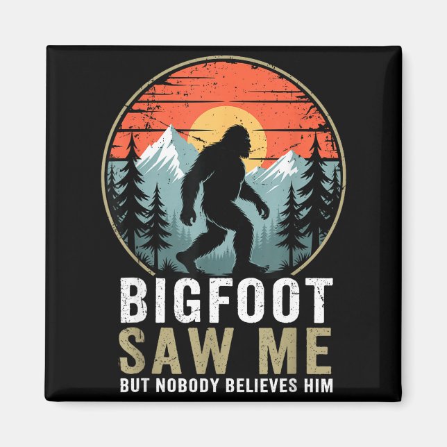 Imã Bigfoot Saw Me But Nobody Believes Him Humor Funny (Frente)
