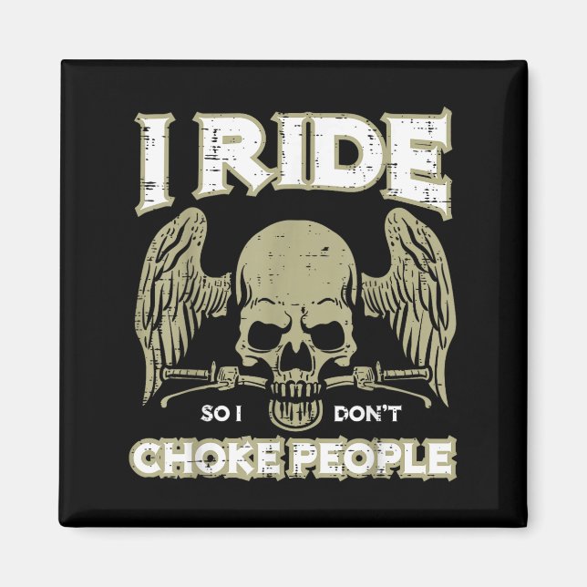 Imã Biker Ride So I Dont Choke People Funny Motorcycle (Frente)