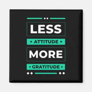 Imã Birthday Gift Less Attitude More Gratitude