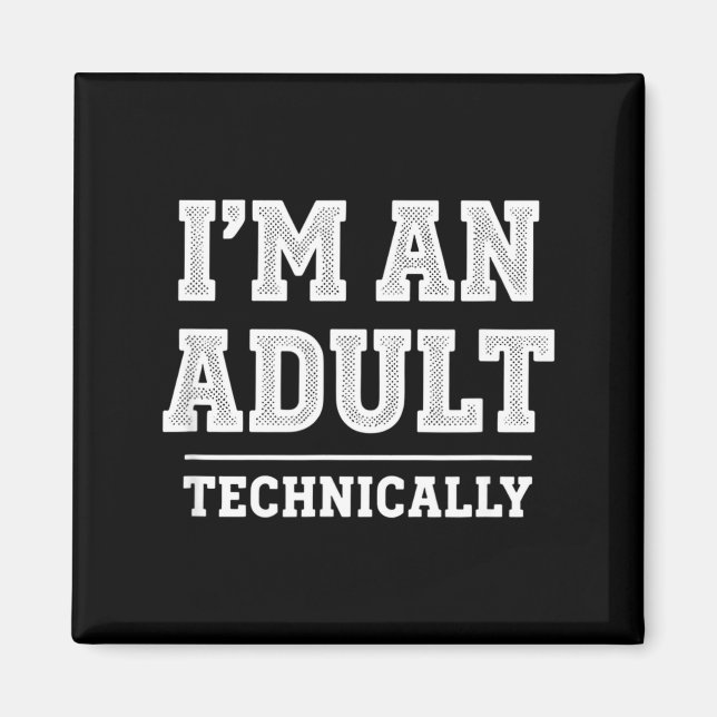 Imã Birthday I'm An Adult Technically, Funny 18th Birt (Frente)