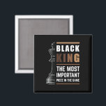 Imã Black King The Most Important Piece In The Game<br><div class="desc">For Black Kings who love playing chess. Black Lives Matter. Whether it's Black History Month or not, one month cannot hold our history. Africa is in our DNA. Wear your African American melanin apparel for men and boys with pride. Get this awesome empowerment design today for your son, brother, nephew,...</div>