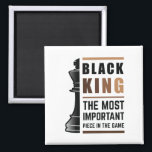 Imã Black King The Most Important Piece In The Game 2<br><div class="desc">For Black Kings who love playing chess. Black Lives Matter. Whether it's Black History Month or not, one month cannot hold our history. Africa is in our DNA. Wear your African American melanin apparel for men and boys with pride. Get this awesome empowerment design today for your son, brother, nephew,...</div>