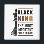 Imã Black King The Most Important Piece In The Game 2<br><div class="desc">For Black Kings who love playing chess. Black Lives Matter. Whether it's Black History Month or not, one month cannot hold our history. Africa is in our DNA. Wear your African American melanin apparel for men and boys with pride. Get this awesome empowerment design today for your son, brother, nephew,...</div>