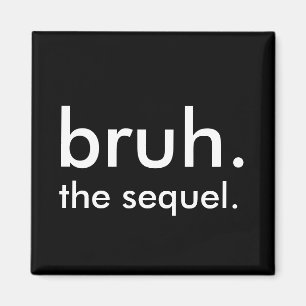 Imã Black & White Funny Cote bruh. a sequela.