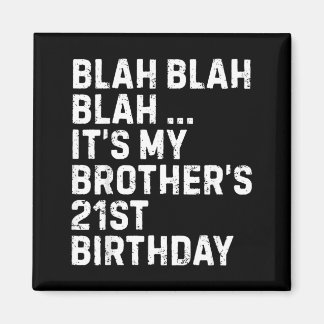 Imã Blah Blah Blah Brothers 21st Birthday King Funny