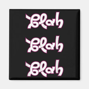 Imã Blah Blah Funny Sarcastic Cote Graphic