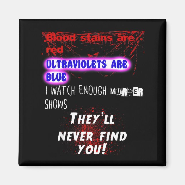Imã Blood Stains Are Red Ultraviolets Blue Theyll Neve (Frente)