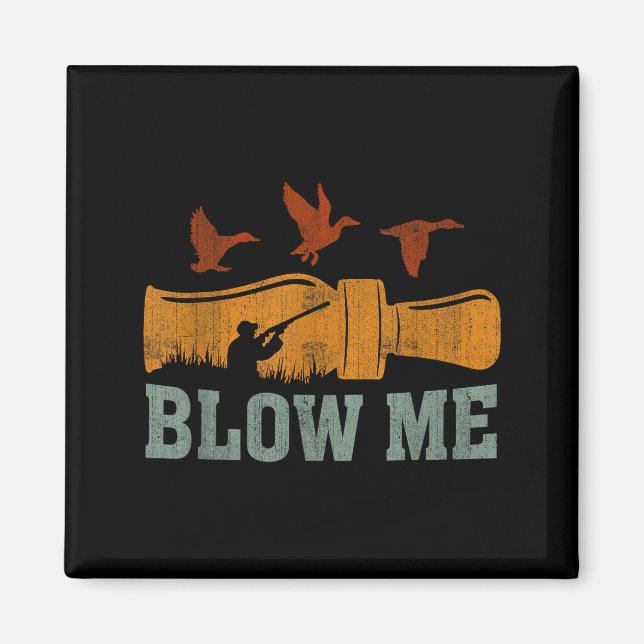 Imã Blow Me Duck Call Waterfowl Hunter Funny Duck Hunt (Frente)