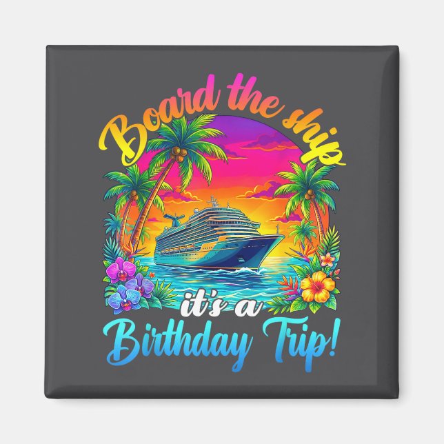 Imã Board The Ship It's A Birthday Trip Matching Birth (Frente)