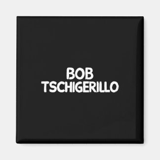 Imã Bob Tschigerillo