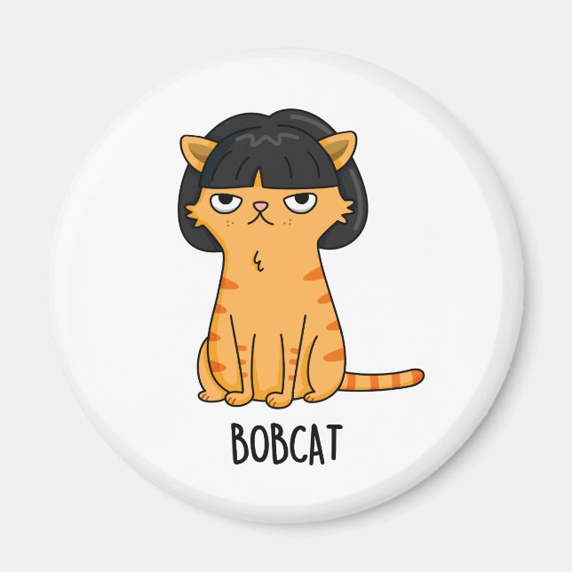 Imã Bobcat Funny Cat Com Bob Hair Pun (Frente)