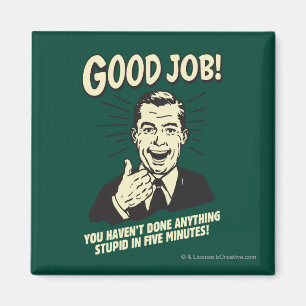 Imã Bom Trabalho: Feito Qualquer Coisa Estúpida 5 Min.