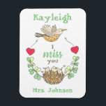 Ímã Bons Pássaros Eu Sinto Sua Falta, Professor<br><div class="desc">Envie um presente especial para lembrar aos seus alunos,  pacientes,  clientes,  amigos ou familiares o quanto você sente falta deles durante os tempos de separação. Perfeito para jovens estudantes! Personalize com seus nomes e seus nomes para um toque especial extra!</div>