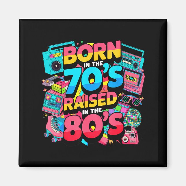 Imã Born In The 70's Raised In The 80's For Men Women  (Frente)