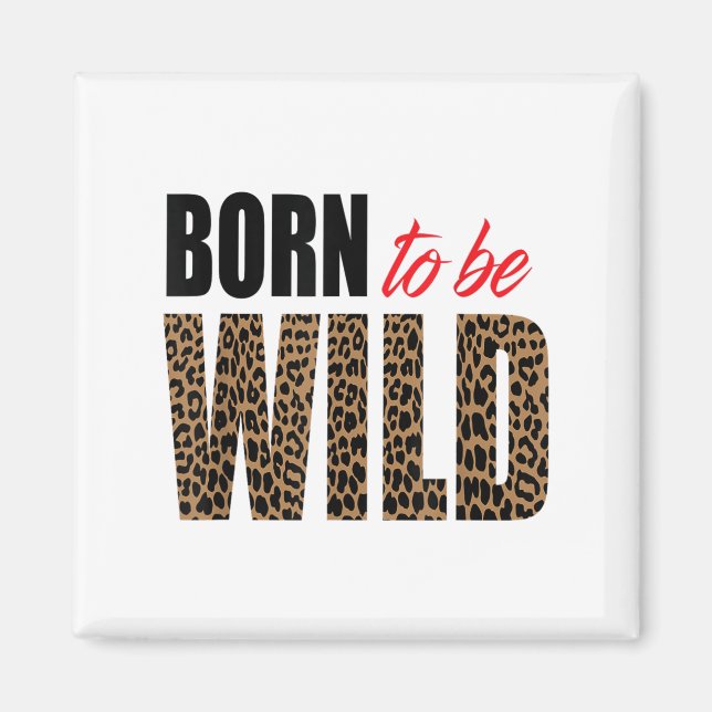 Imã Born To Be Wild Tiger Animal Lover Motivation  (Frente)