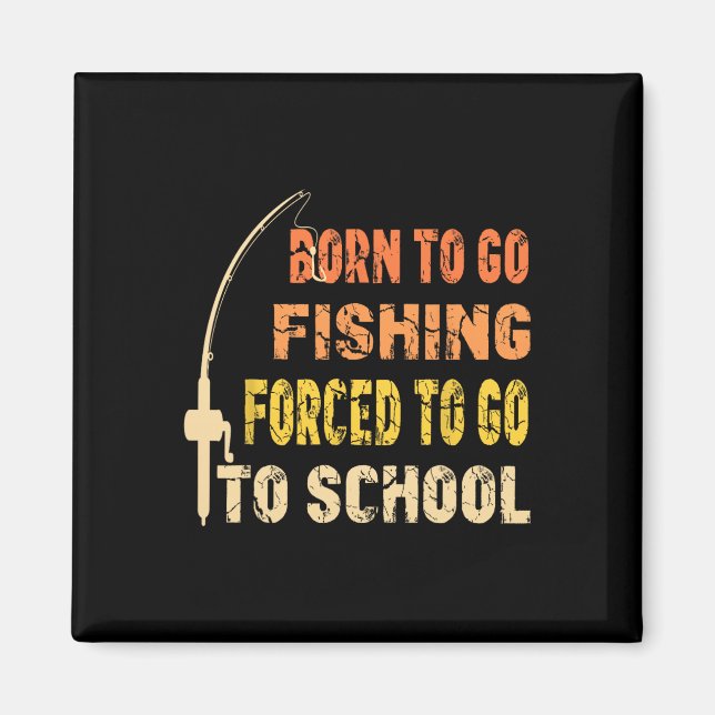 Imã Born To Go Fishing Funny Fisherman Clothes  (Frente)