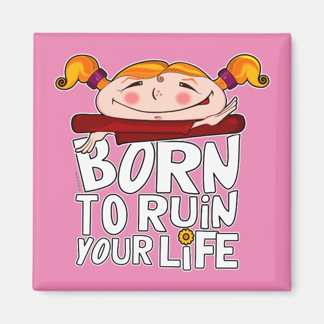 Imã Born to ruin your life (Frente)
