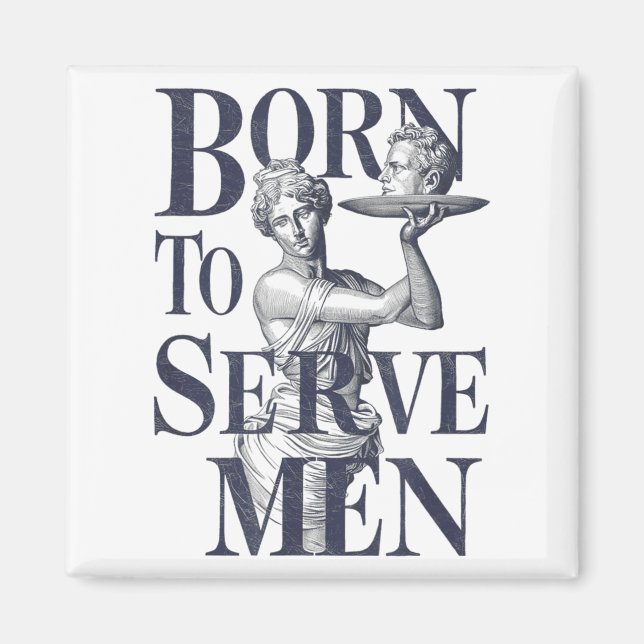 Imã Born To Serve Men Funny Boss Girl Motivational Art (Frente)