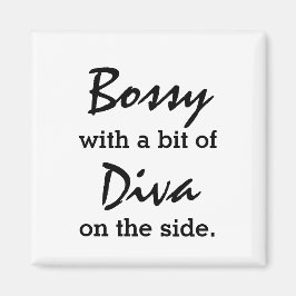 Imã Bossy com um pouco de "Diva Trendy Magnet"