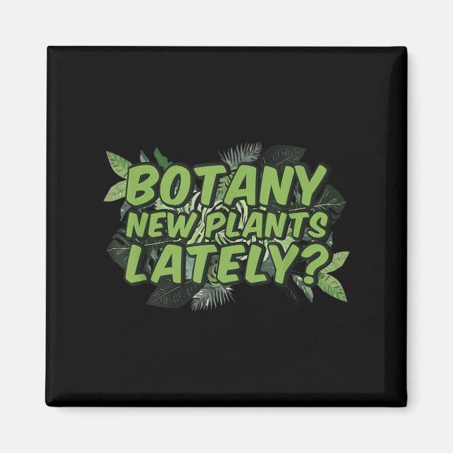 Imã Botany New Plants Lately_ Funny Quote Spring Garde (Frente)