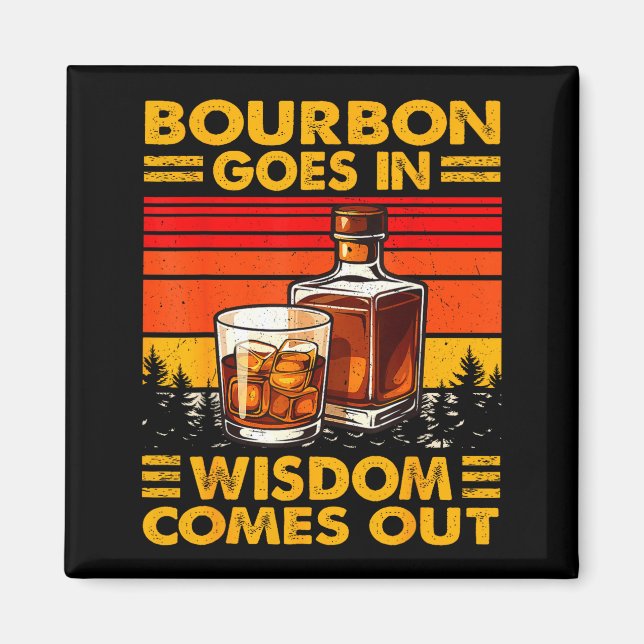 Imã Bourbon Goes In Wisdom Comes Out Bourbon Drinking  (Frente)